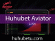 Huhubet aviator uçak oyunuyla sevenlerini memnun bırakmaktadır.