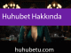 Huhubet hakkında söylenenler burayı özel kılmaktadır.