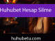 Huhubet hesap silme yapılmayan son derece değerli platformdur.