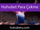 Huhubet para çekme alanıyla güvenilir ve pratik oyun alanıdır.